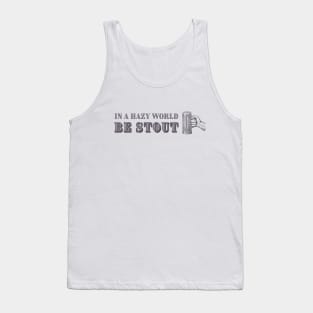 In a hazy world be stout (vintage) Tank Top